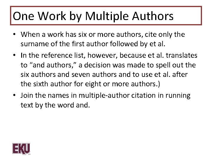 One Work by Multiple Authors • When a work has six or more authors,