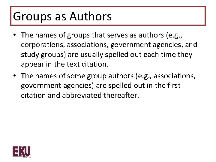 Groups as Authors • The names of groups that serves as authors (e. g.