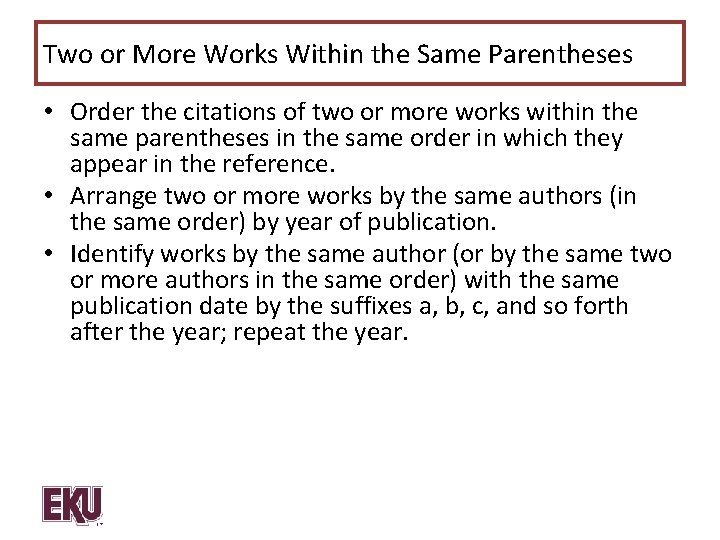 Two or More Works Within the Same Parentheses • Order the citations of two