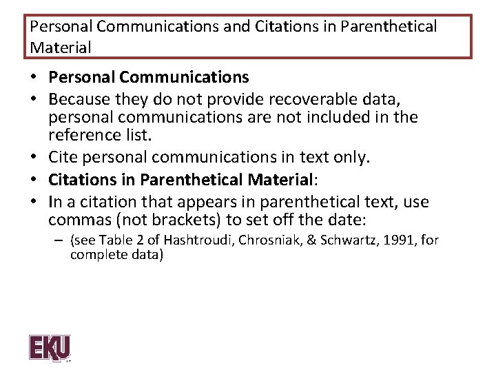 Personal Communications and Citations in Parenthetical Material • Personal Communications • Because they do