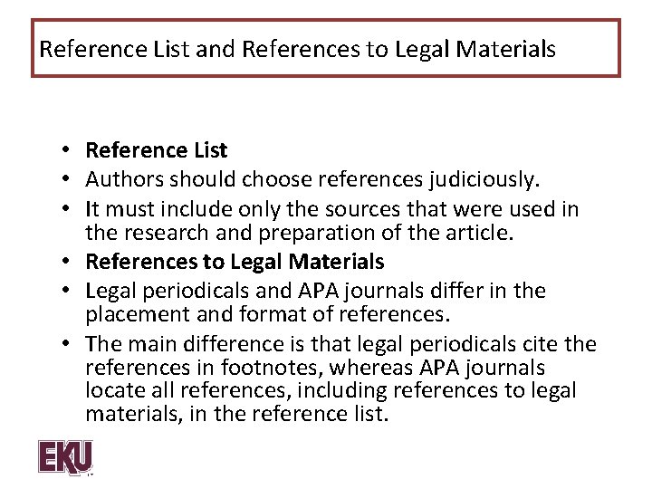 Reference List and References to Legal Materials • Reference List • Authors should choose