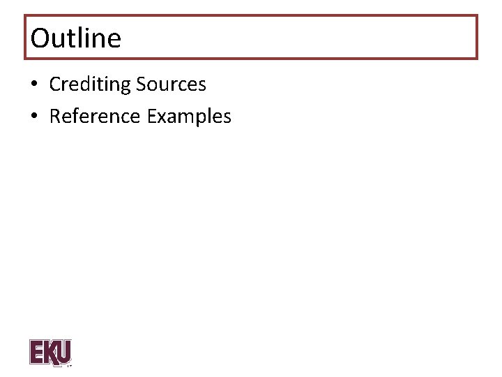 Outline • Crediting Sources • Reference Examples 