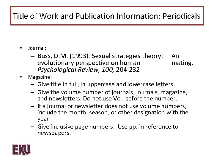 Title of Work and Publication Information: Periodicals • • Journal: – Buss, D. M.