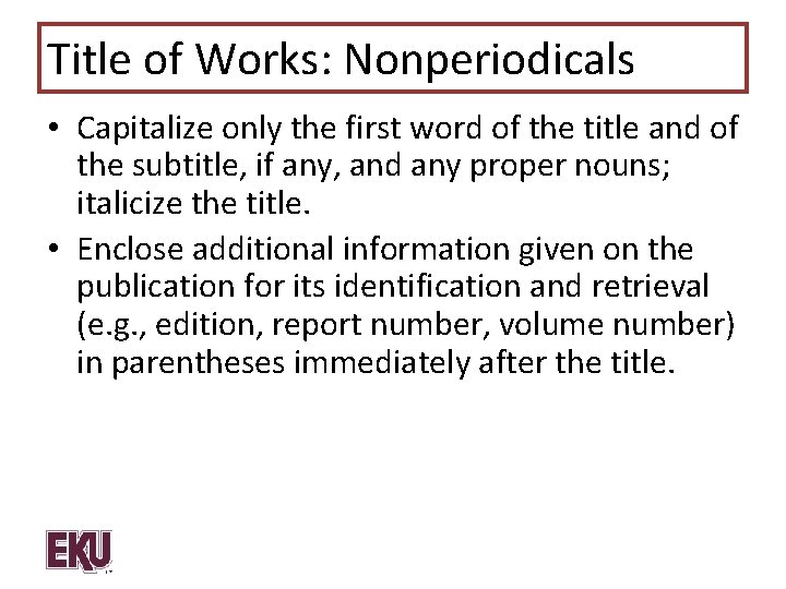 Title of Works: Nonperiodicals • Capitalize only the first word of the title and