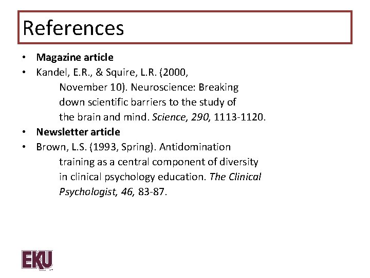 References • Magazine article • Kandel, E. R. , & Squire, L. R. (2000,