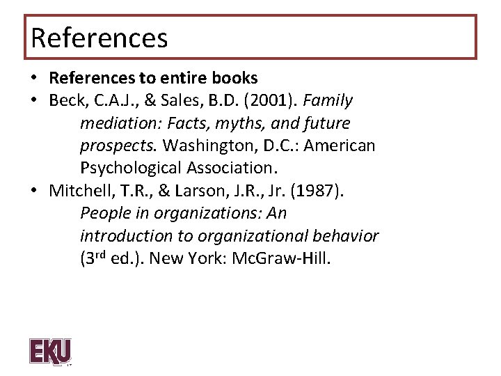 References • References to entire books • Beck, C. A. J. , & Sales,