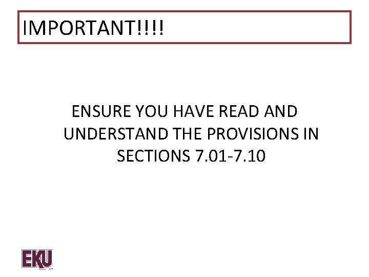 IMPORTANT!!!! ENSURE YOU HAVE READ AND UNDERSTAND THE PROVISIONS IN SECTIONS 7. 01 -7.