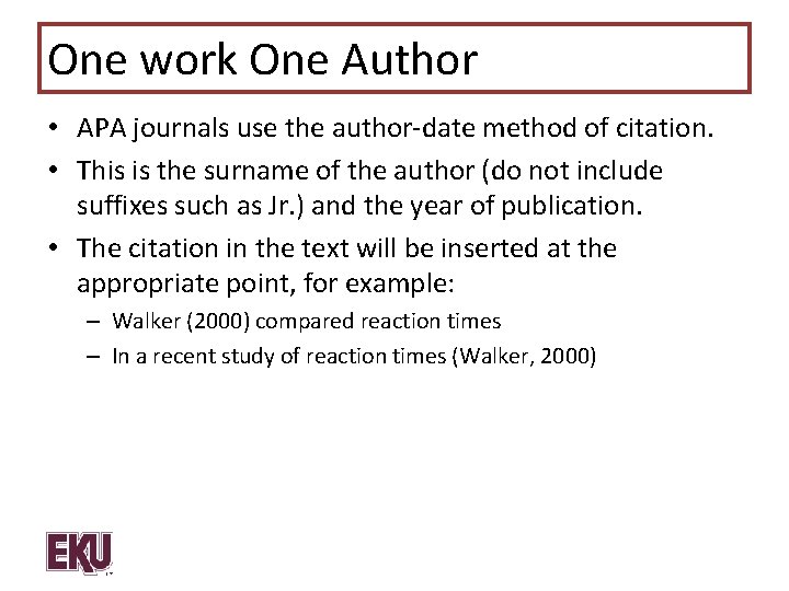One work One Author • APA journals use the author-date method of citation. •