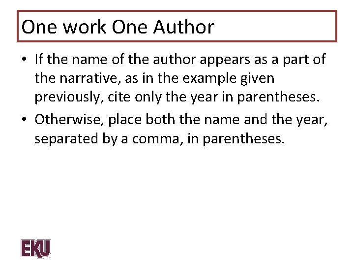 One work One Author • If the name of the author appears as a