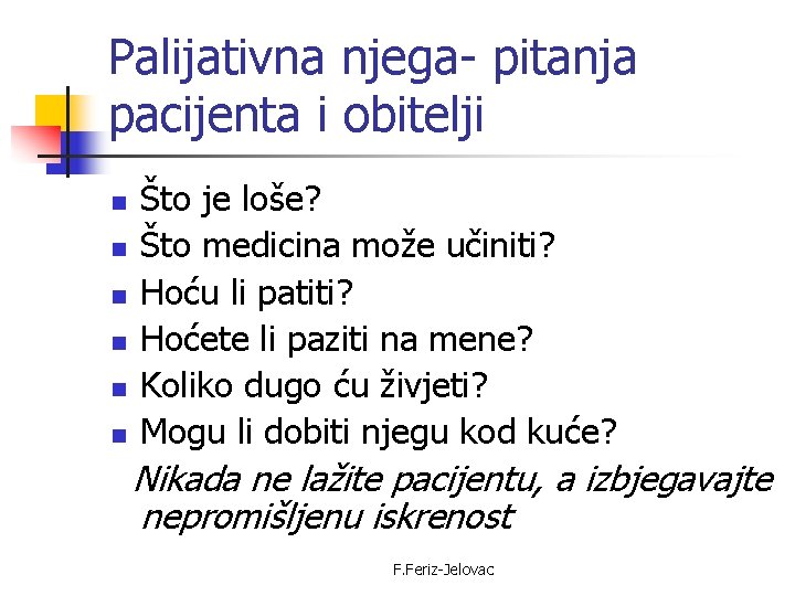 Palijativna njega- pitanja pacijenta i obitelji n n n Što je loše? Što medicina