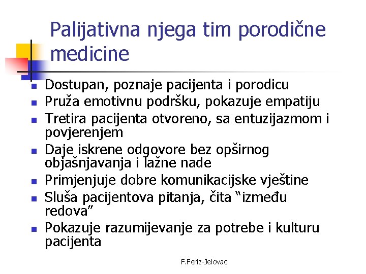 Palijativna njega tim porodične medicine n n n n Dostupan, poznaje pacijenta i porodicu