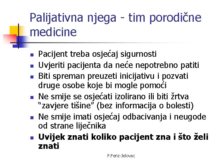 Palijativna njega - tim porodične medicine n n n Pacijent treba osjećaj sigurnosti Uvjeriti