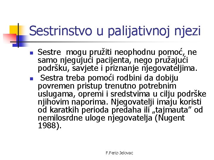 Sestrinstvo u palijativnoj njezi n n Sestre mogu pružiti neophodnu pomoć, ne samo njegujući