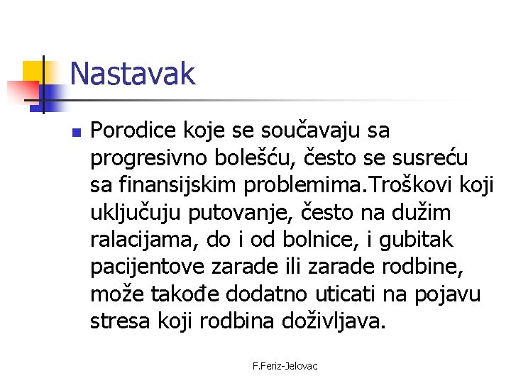 Nastavak n Porodice koje se součavaju sa progresivno bolešću, često se susreću sa finansijskim