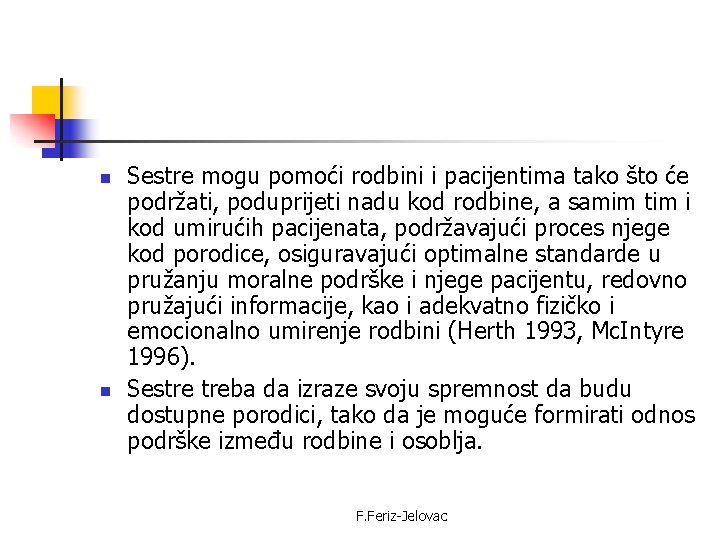 n n Sestre mogu pomoći rodbini i pacijentima tako što će podržati, poduprijeti nadu