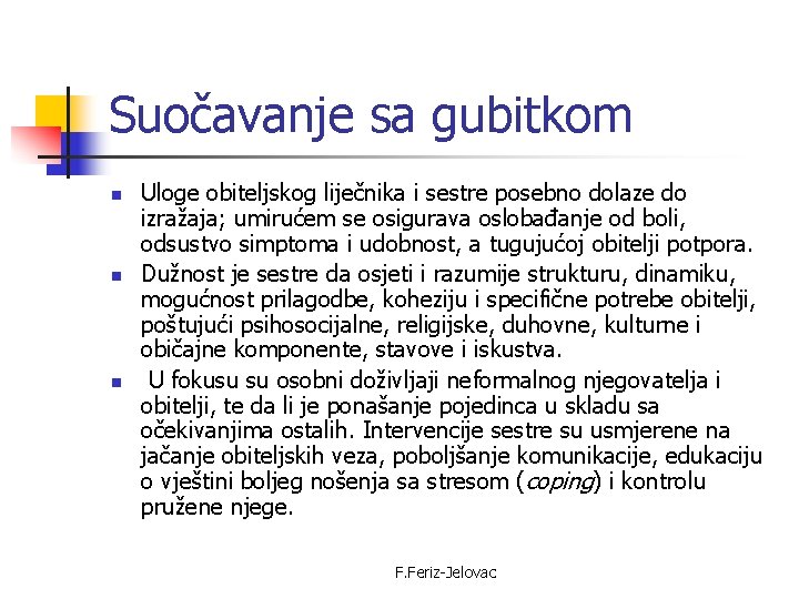 Suočavanje sa gubitkom n n n Uloge obiteljskog liječnika i sestre posebno dolaze do