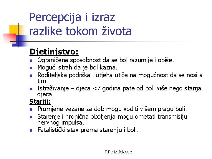 Percepcija i izraz razlike tokom života Djetinjstvo: Ograničena sposobnost da se bol razumije i