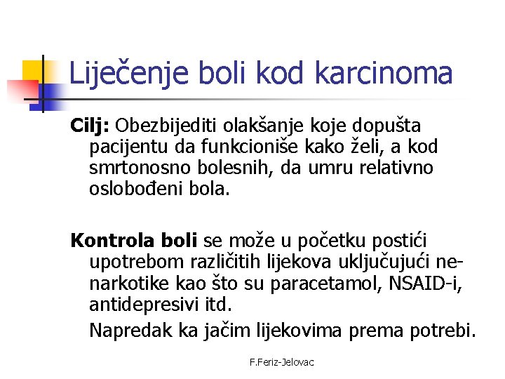 Liječenje boli kod karcinoma Cilj: Obezbijediti olakšanje koje dopušta pacijentu da funkcioniše kako želi,