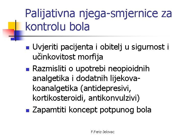 Palijativna njega-smjernice za kontrolu bola n n n Uvjeriti pacijenta i obitelj u sigurnost