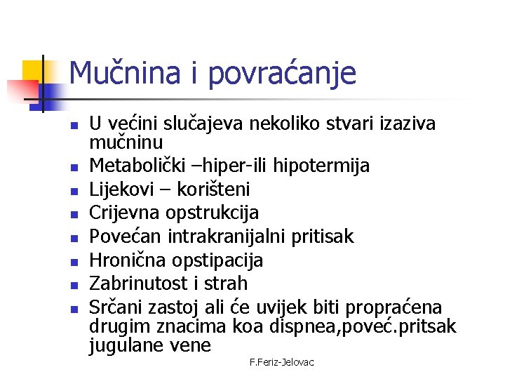 Mučnina i povraćanje n n n n U većini slučajeva nekoliko stvari izaziva mučninu