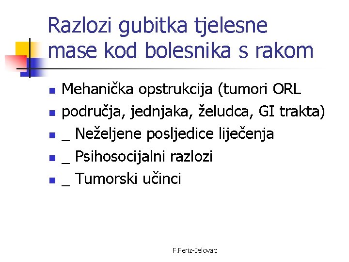 Razlozi gubitka tjelesne mase kod bolesnika s rakom n n n Mehanička opstrukcija (tumori