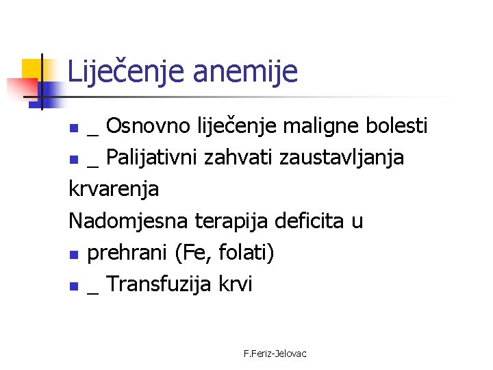 Liječenje anemije _ Osnovno liječenje maligne bolesti n _ Palijativni zahvati zaustavljanja krvarenja Nadomjesna