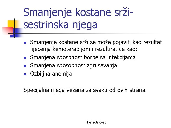 Smanjenje kostane sržisestrinska njega n n Smanjenje kostane srži se može pojaviti kao rezultat