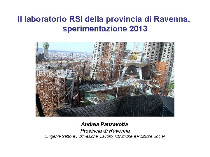 Il laboratorio RSI della provincia di Ravenna, sperimentazione 2013 Andrea Panzavolta Provincia di Ravenna