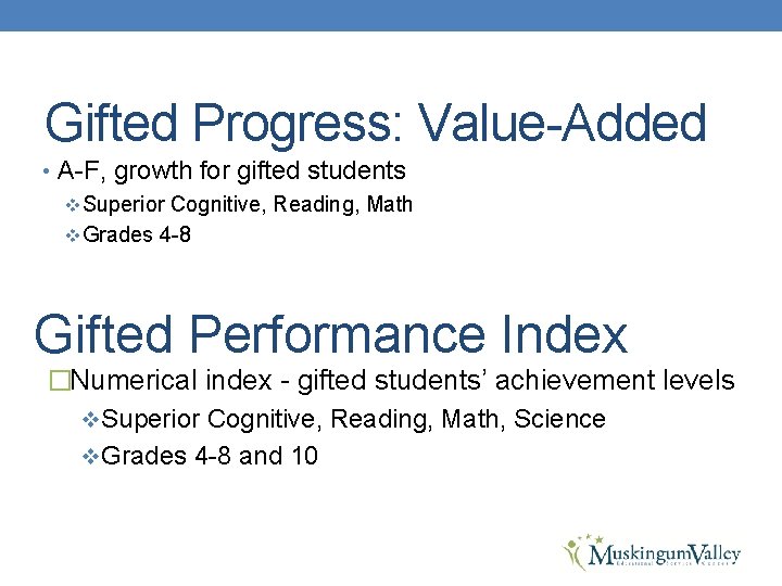 Gifted Progress: Value-Added • A-F, growth for gifted students v. Superior Cognitive, Reading, Math