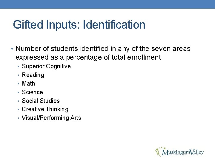 Gifted Inputs: Identification • Number of students identified in any of the seven areas