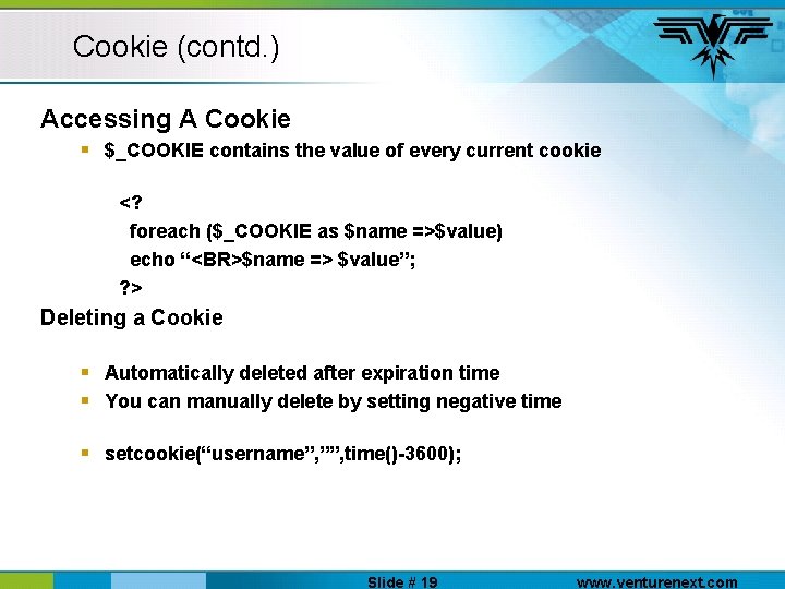 Cookie (contd. ) Accessing A Cookie § $_COOKIE contains the value of every current