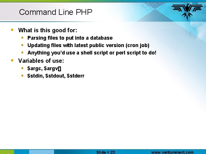 Command Line PHP § § What is this good for: § Parsing files to