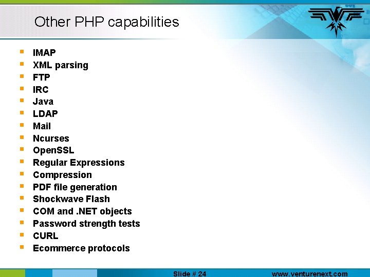 Other PHP capabilities § § § § § IMAP XML parsing FTP IRC Java