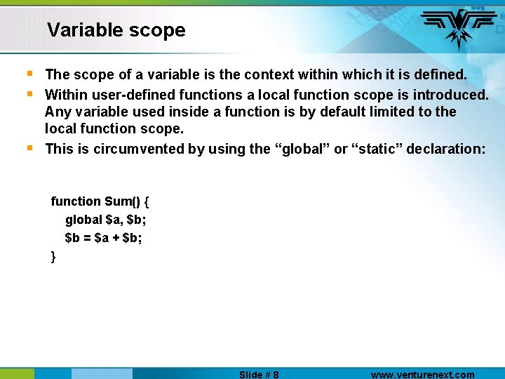 Variable scope § § § The scope of a variable is the context within
