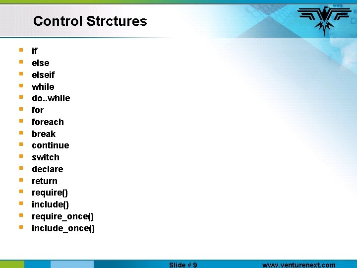 Control Strctures § § § § if elseif while do. . while foreach break