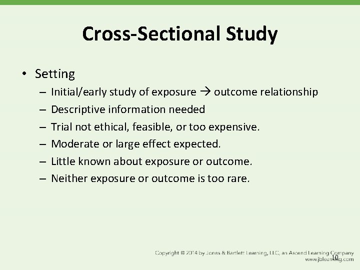 Cross-Sectional Study • Setting – – – Initial/early study of exposure outcome relationship Descriptive