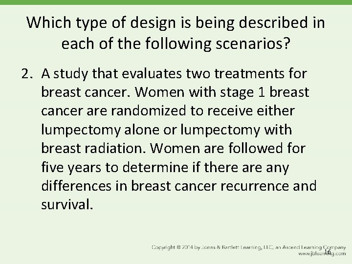 Which type of design is being described in each of the following scenarios? 2.