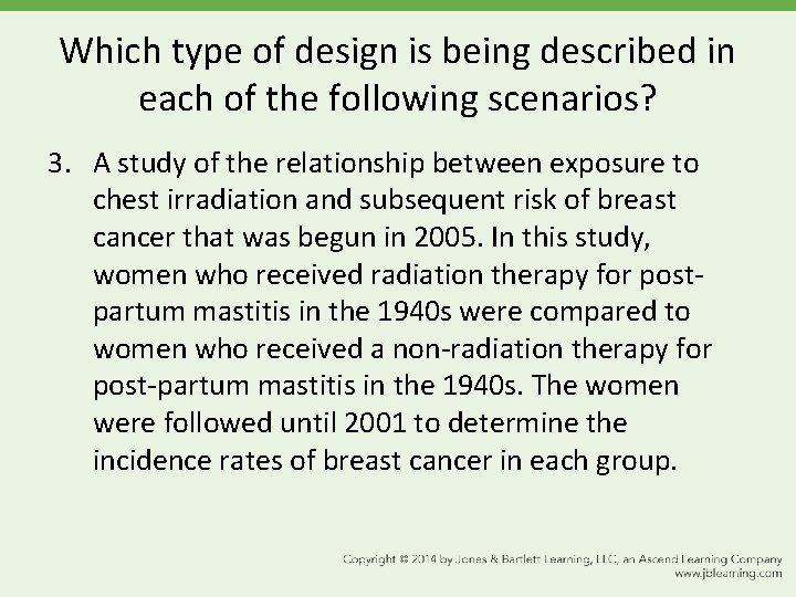 Which type of design is being described in each of the following scenarios? 3.