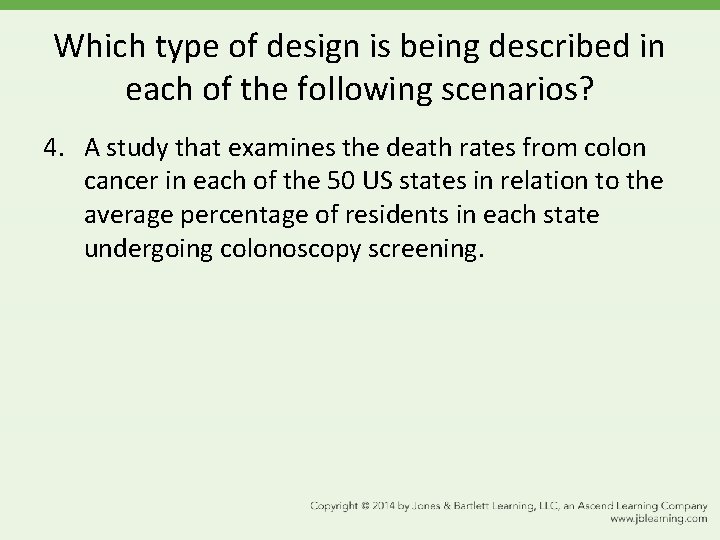 Which type of design is being described in each of the following scenarios? 4.