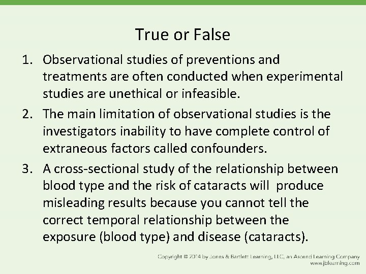 True or False 1. Observational studies of preventions and treatments are often conducted when