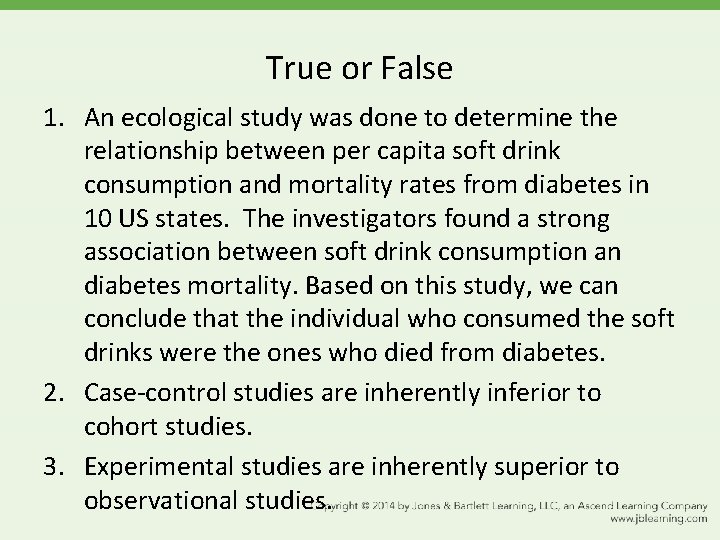 True or False 1. An ecological study was done to determine the relationship between