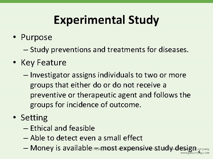 Experimental Study • Purpose – Study preventions and treatments for diseases. • Key Feature