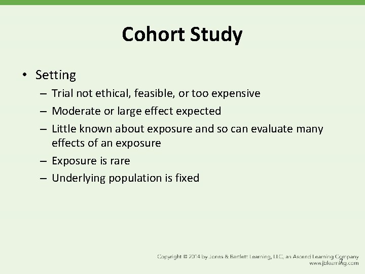 Cohort Study • Setting – Trial not ethical, feasible, or too expensive – Moderate