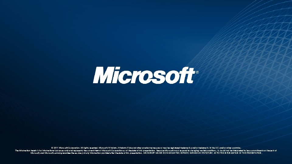 © 2011 Microsoft Corporation. All rights reserved. Microsoft, Windows Vista and other product names