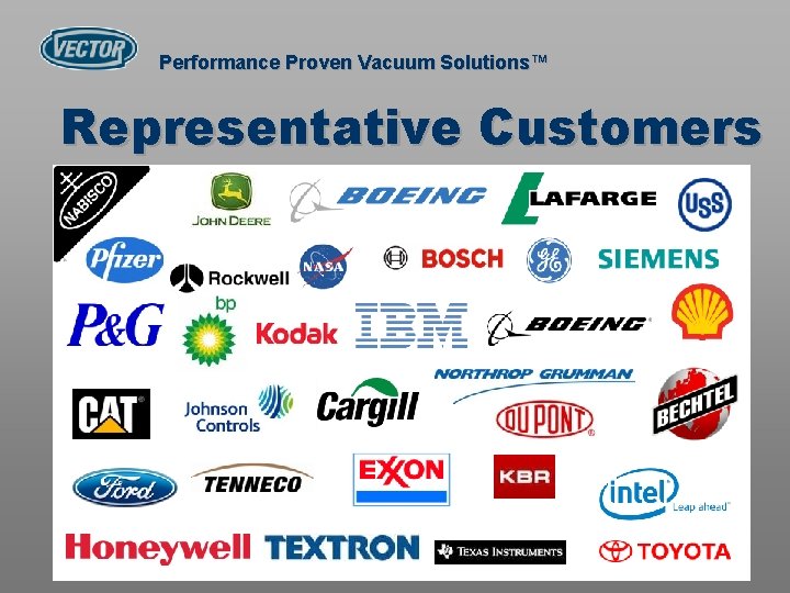 Performance Proven Vacuum Solutions™ Representative Customers 