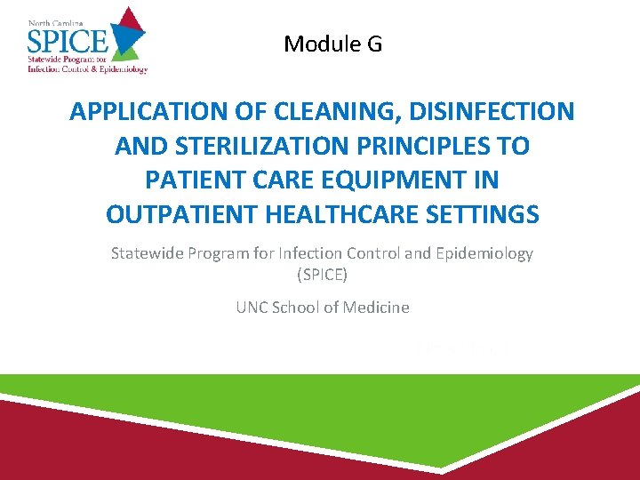 Module G APPLICATION OF CLEANING, DISINFECTION AND STERILIZATION PRINCIPLES TO PATIENT CARE EQUIPMENT IN