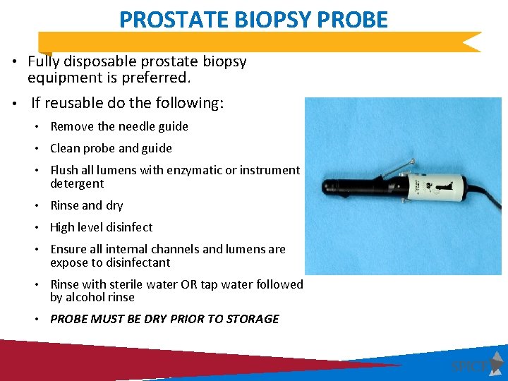 PROSTATE BIOPSY PROBE • Fully disposable prostate biopsy equipment is preferred. • If reusable