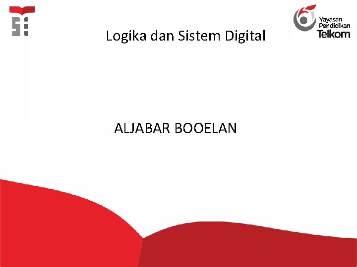 Logika dan Sistem Digital ALJABAR BOOELAN 