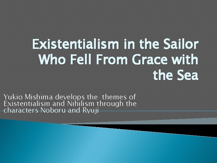 Existentialism in the Sailor Who Fell From Grace with the Sea Yukio Mishima develops