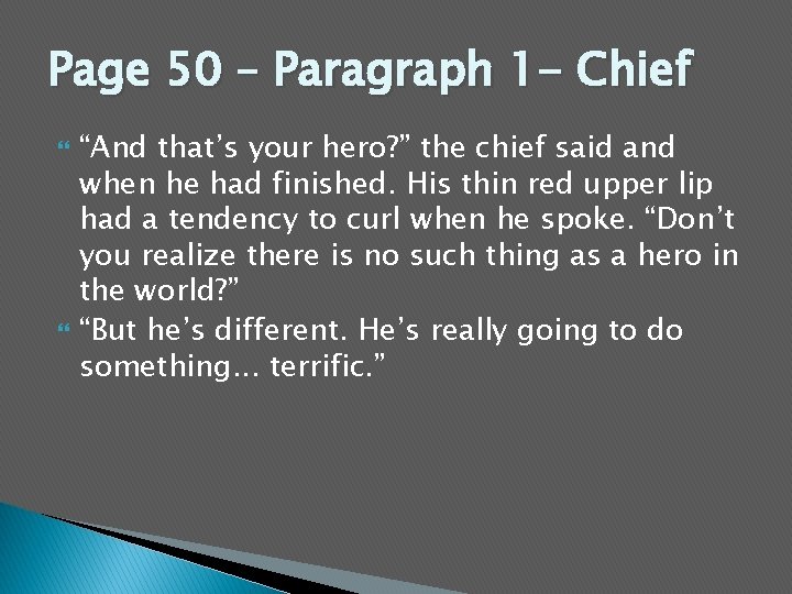 Page 50 – Paragraph 1 - Chief “And that’s your hero? ” the chief